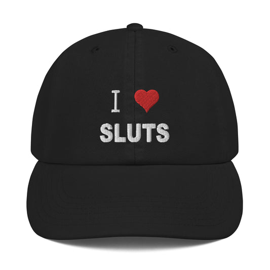 I Love Sluts Champion Hat