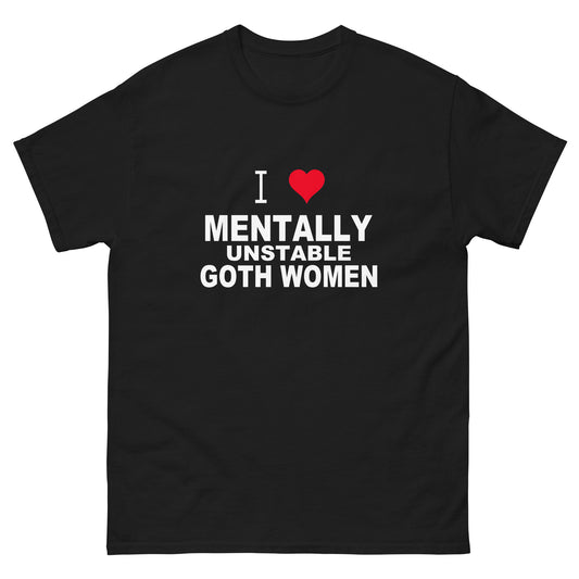 I Love Mentally Unstable Goth Women tee