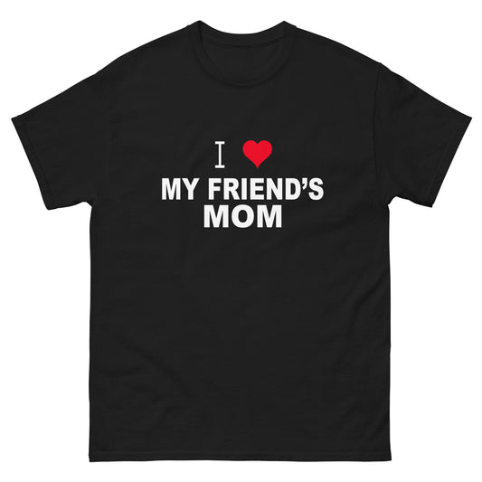 I Love My Friends Mom tee