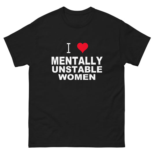 I love Mentally Unstable Women tee 2.0