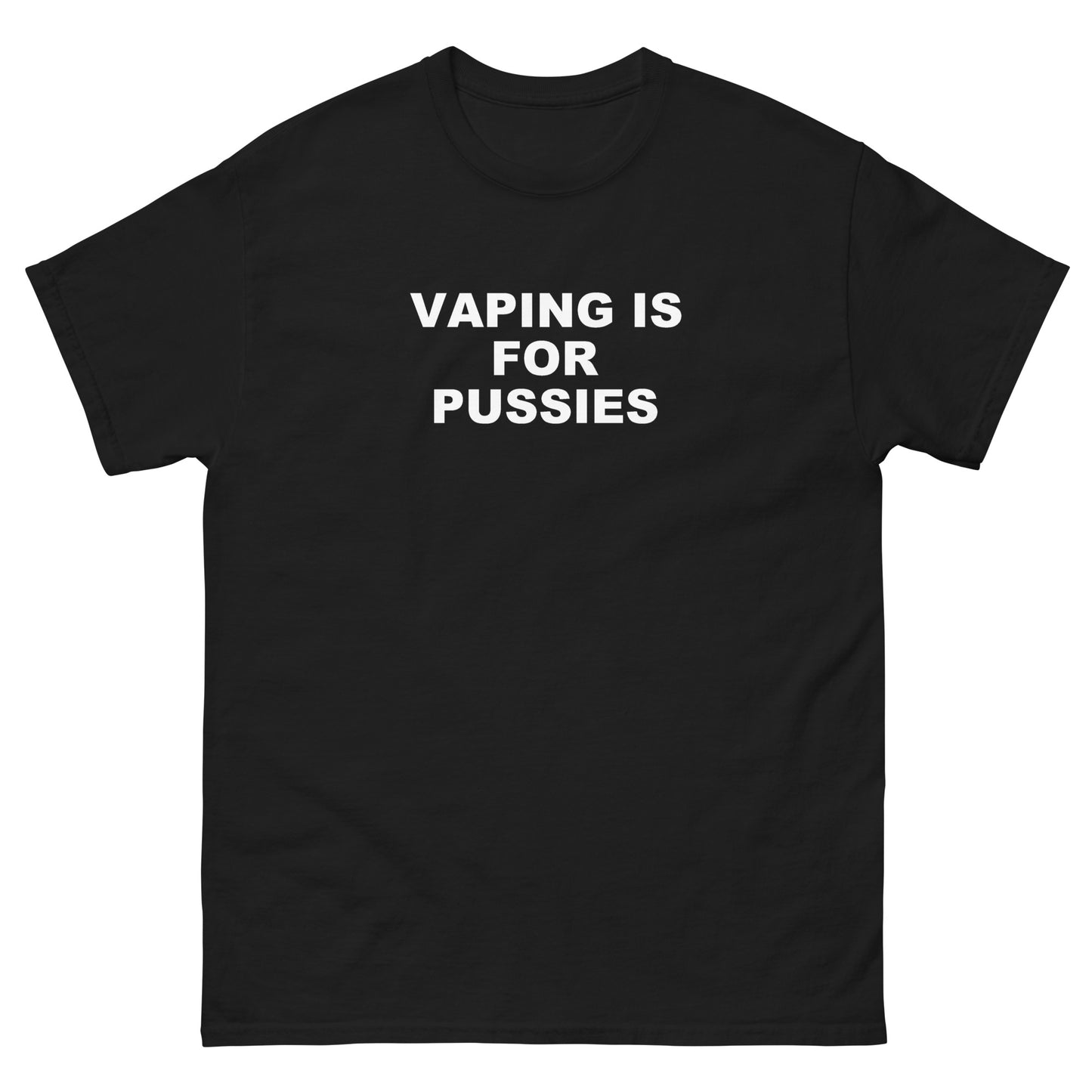 Vaping is for Pussies tee