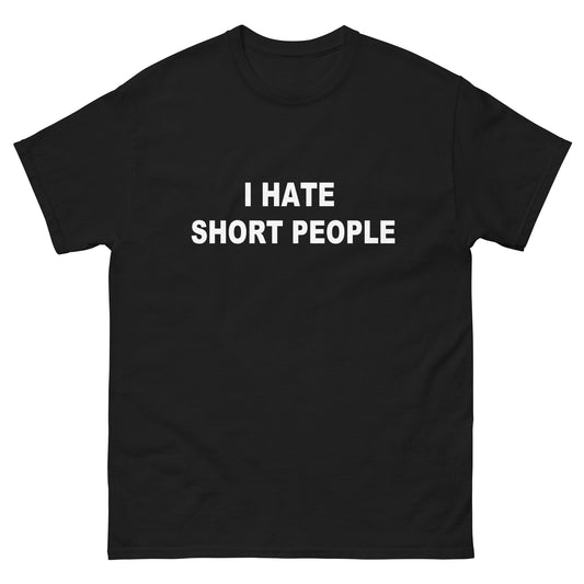 I Hate Short People tee