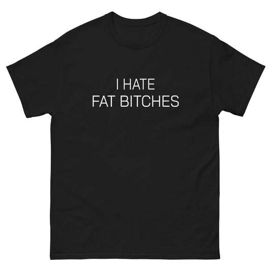 I Hate Fat Bitches 2.0 tee