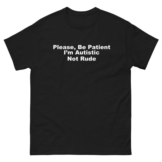 Please Be Patient I'm Autistic Not Rude tee