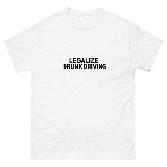 Legalize Drunk Driving tee