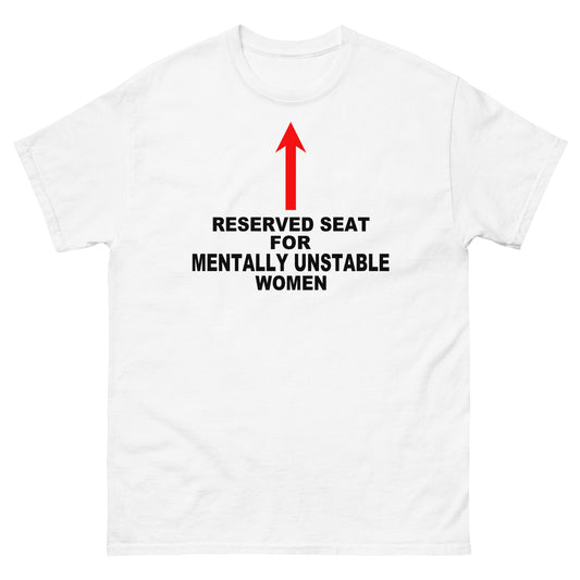 Reserved Seat For Mentally Unstable Women tee