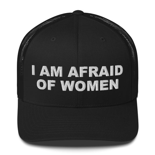 I Am Afraid Of Women Hat