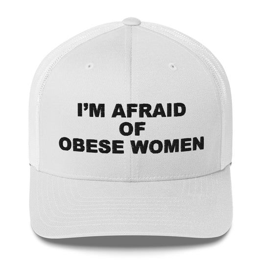 I am Afraid of Obese Women Hat