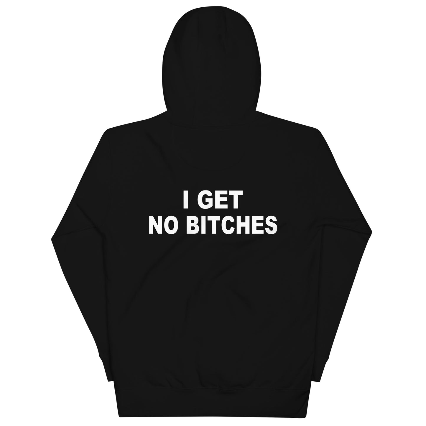 i Get No Bitches Hoodie