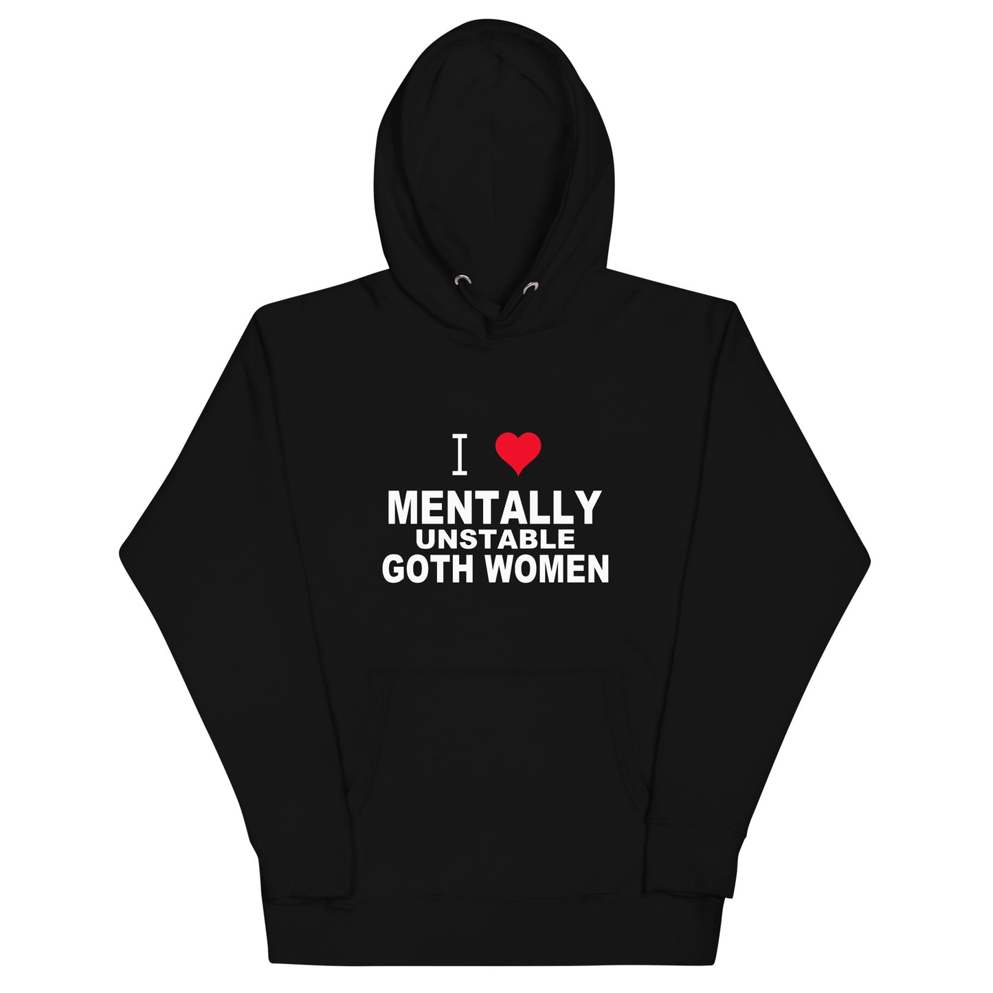 I Love Mentally Unstable Goth Women hoodie