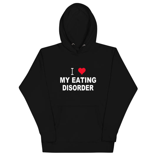 I Love My Eating Disorder hoodie