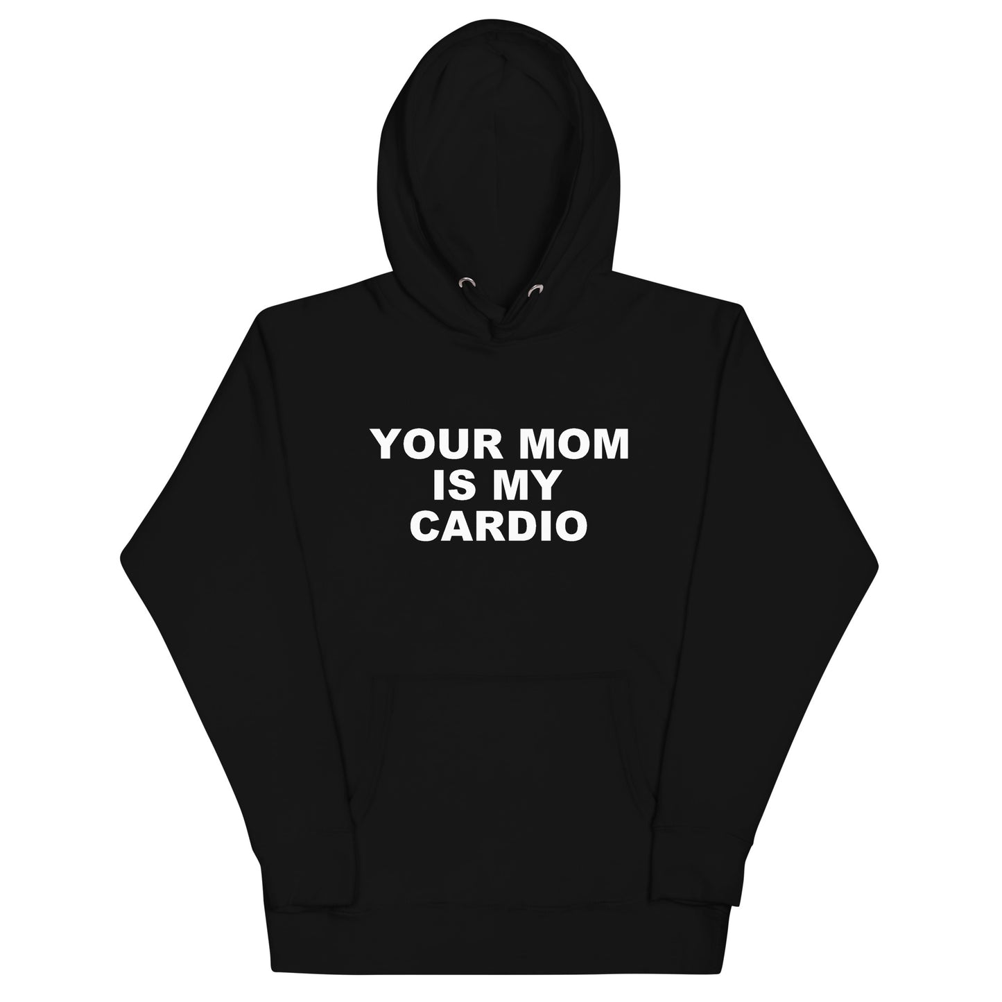 Your Mom Is My Cardio Hoodie