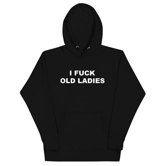 I Fuck Old Ladies Hoodie