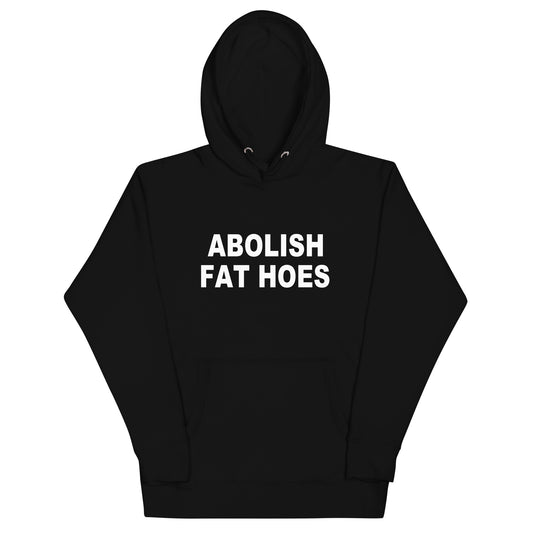 Abolish Fat Hoes Hoodie