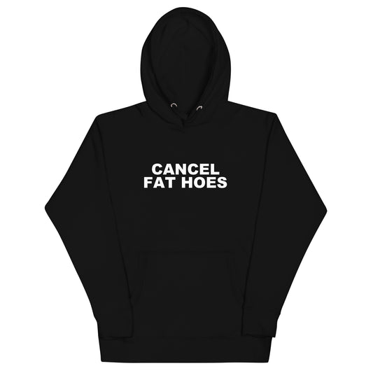 Cancel Fat Hoes Hoodie