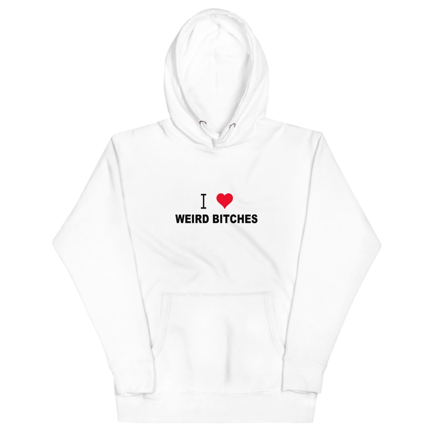 I Love Weird Bitches Hoodie