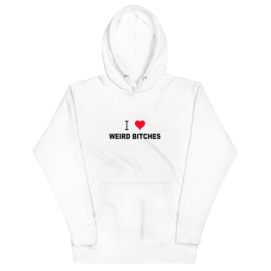 I Love Weird Bitches Hoodie