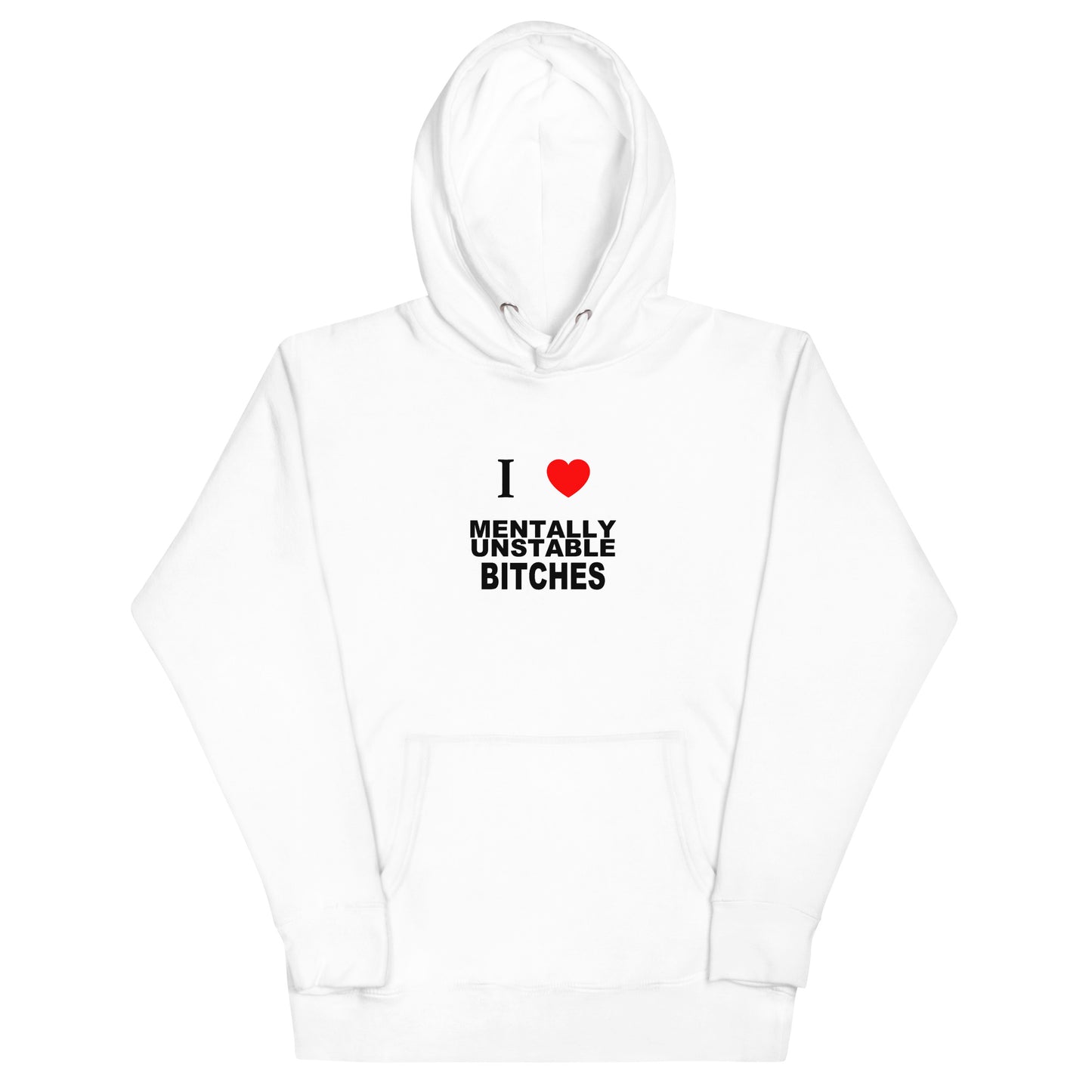 I Love Mentally Unstable Bitches Hoodie