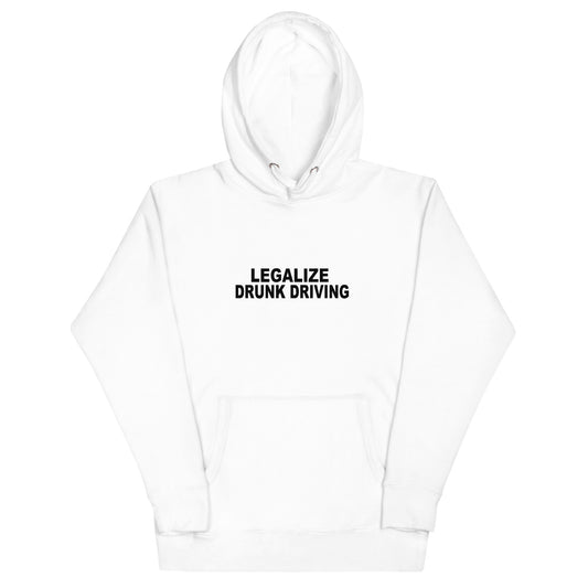 Legalize Drunk Driving hoodie