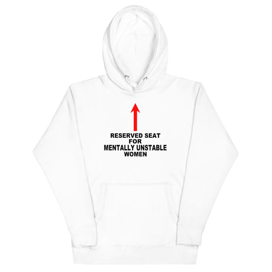 Reserved Seat For Mentally Unstable Women Hoodie