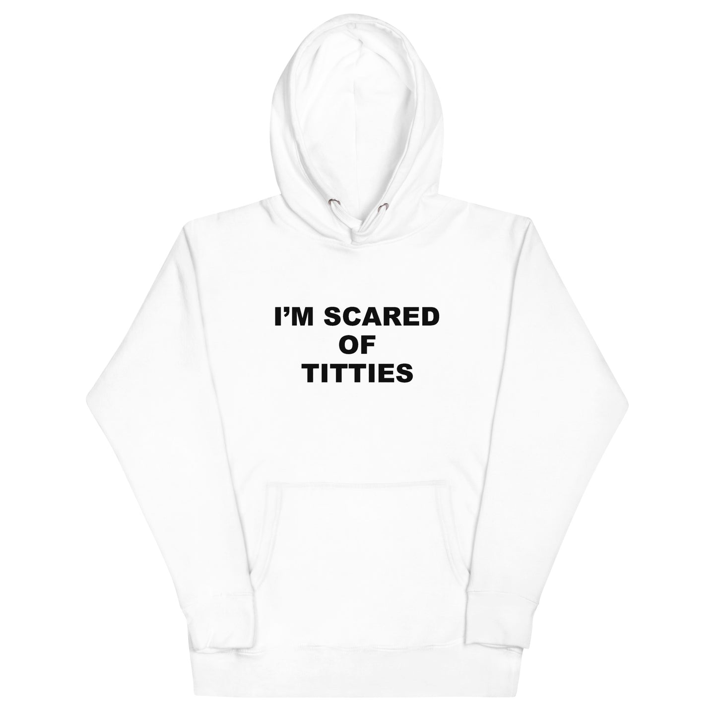 I'm Scared of Titties Hoodie