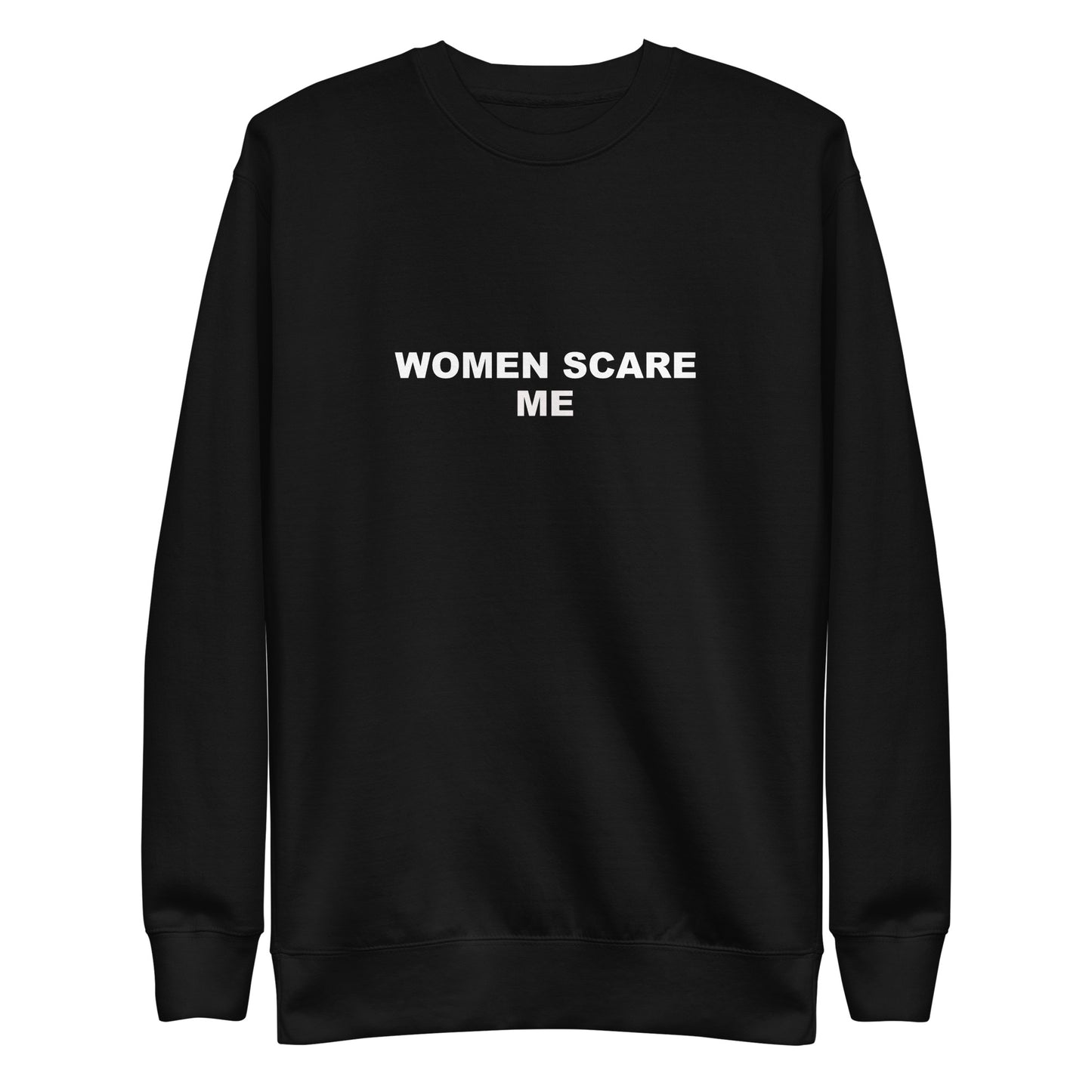 Women Scare Me sweatshirt