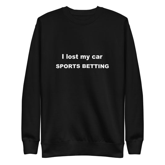 Lost my Car Sweatshirt