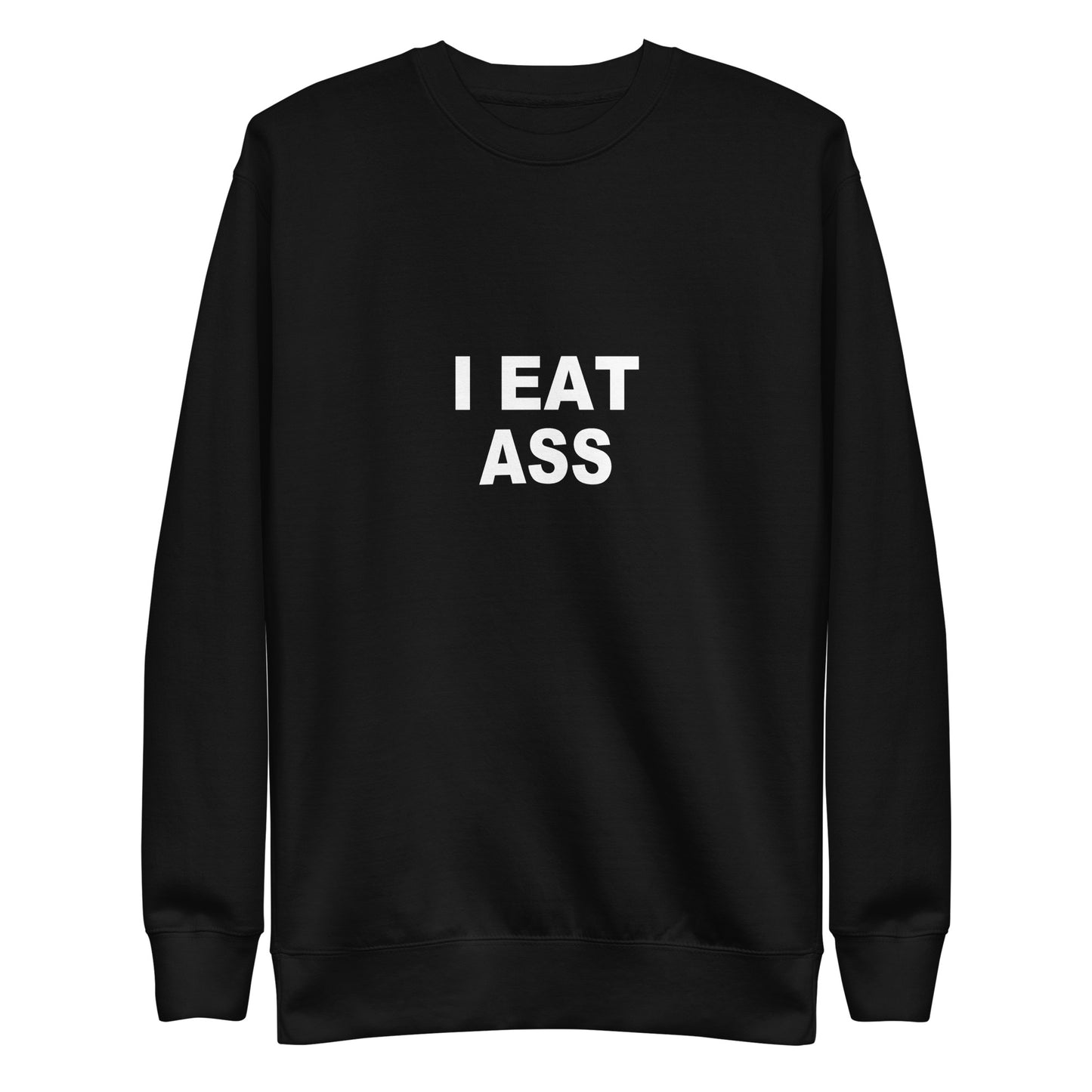 I Eat Ass Sweatshirt