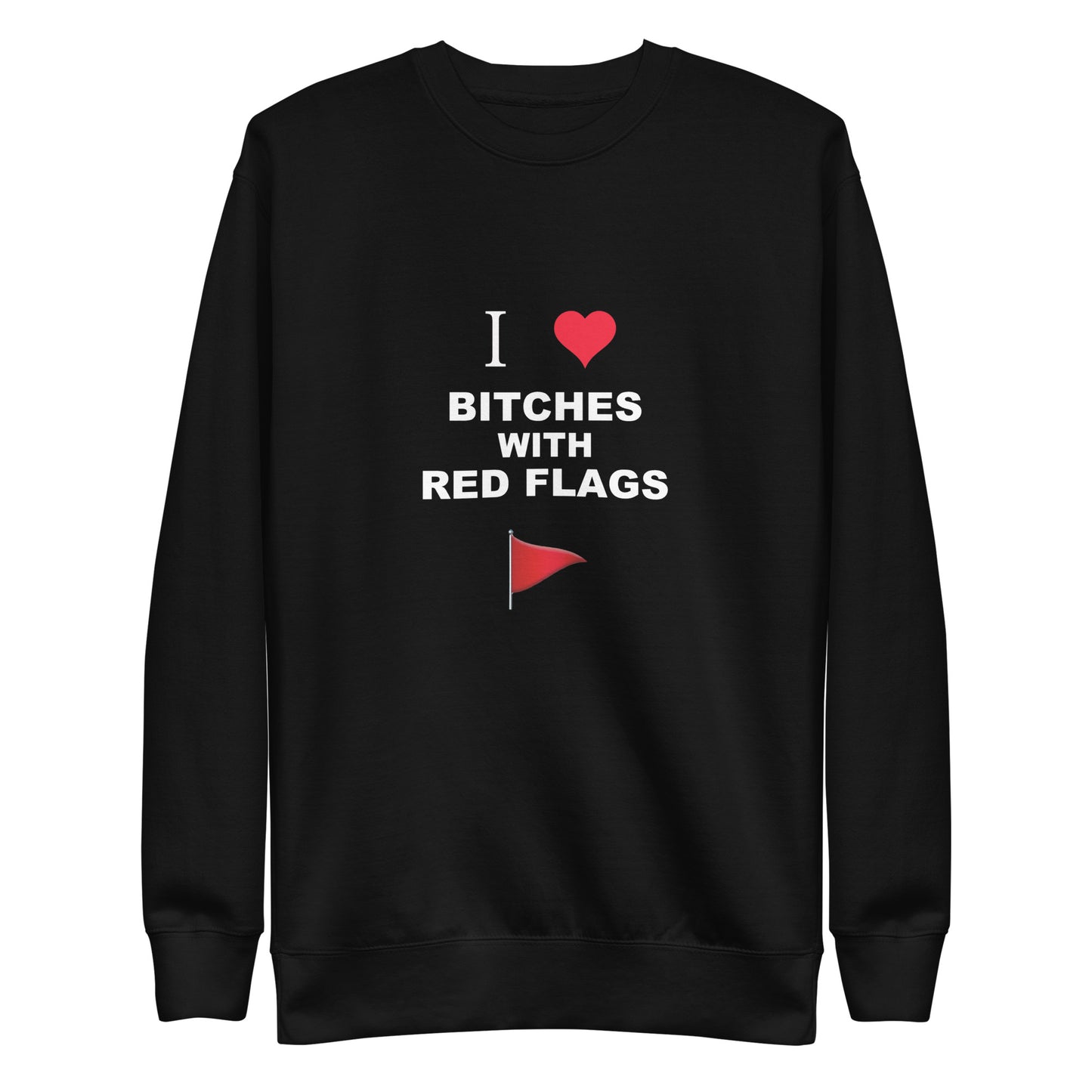 Bitches With Red Flags Sweatshirt