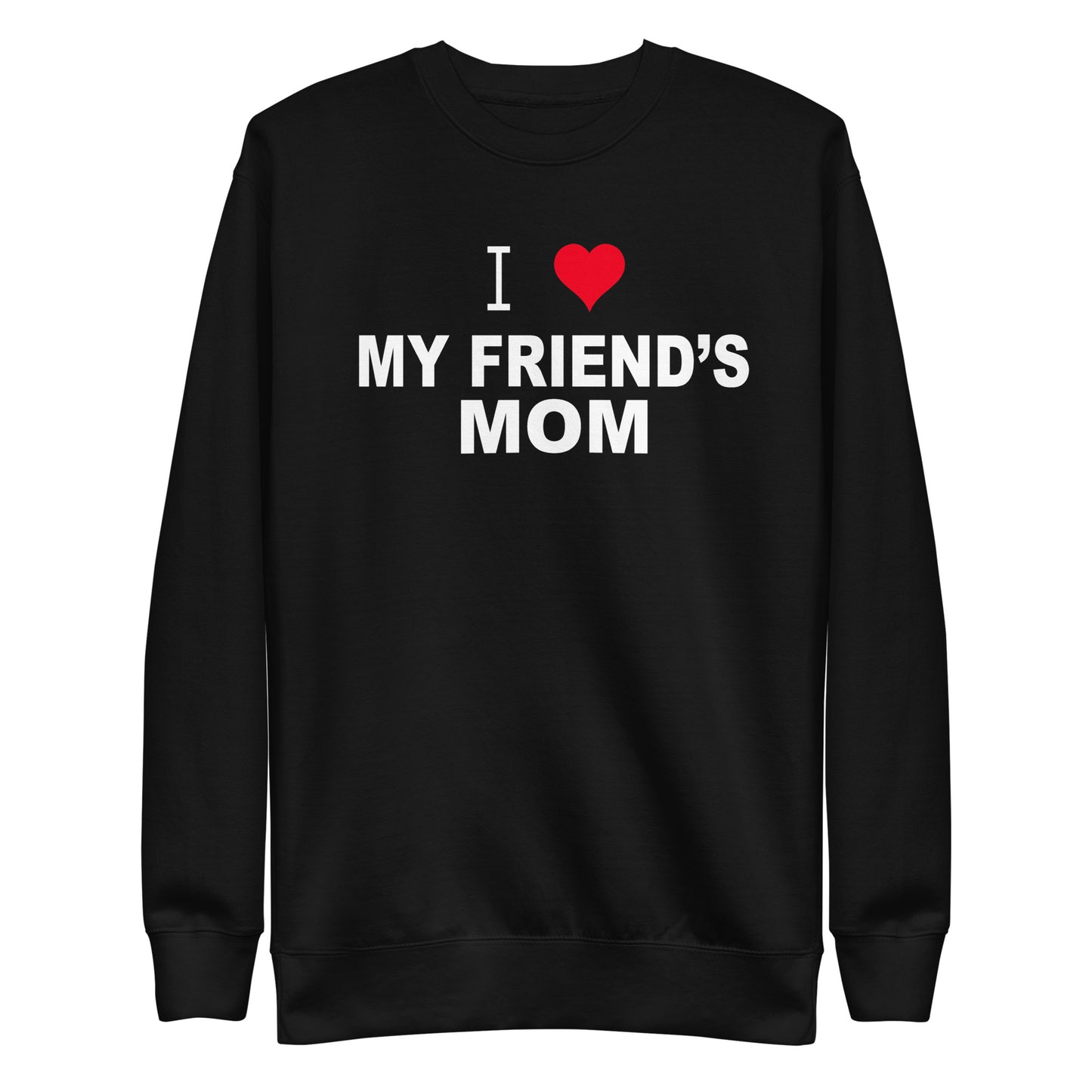 I Love My Friends Mom Sweatshirt