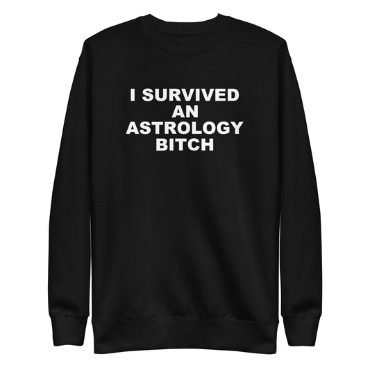 I Survived an Astrology Bitch Sweatshirt