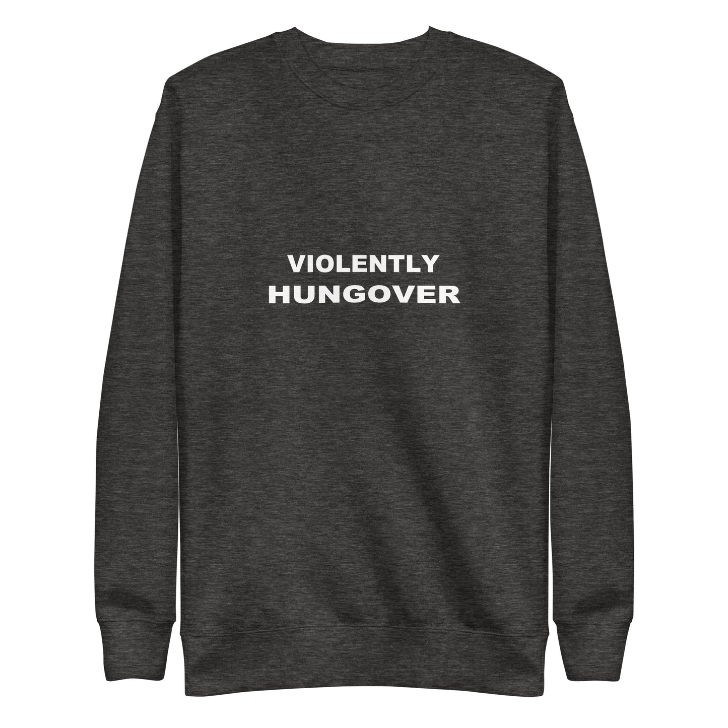 Violently Hungover Sweatshirt