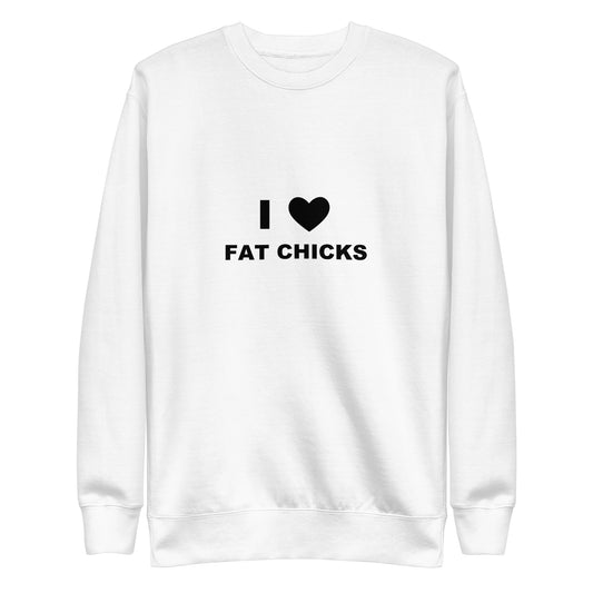 I Love FatChicks Sweatshirt