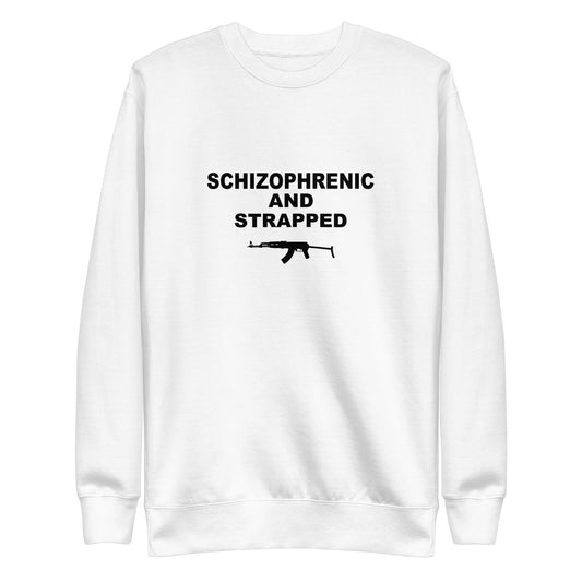 SCHIZOPHRENIC AND STRAPPED Sweatshirt