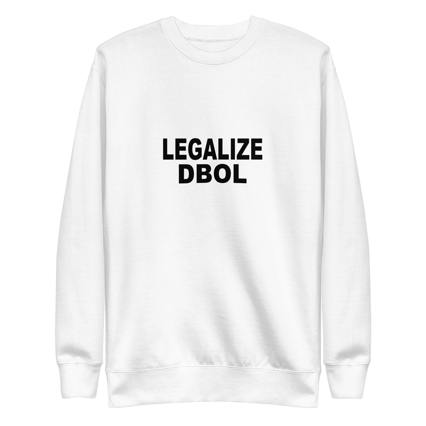 legalize Dbol Sweatshirt