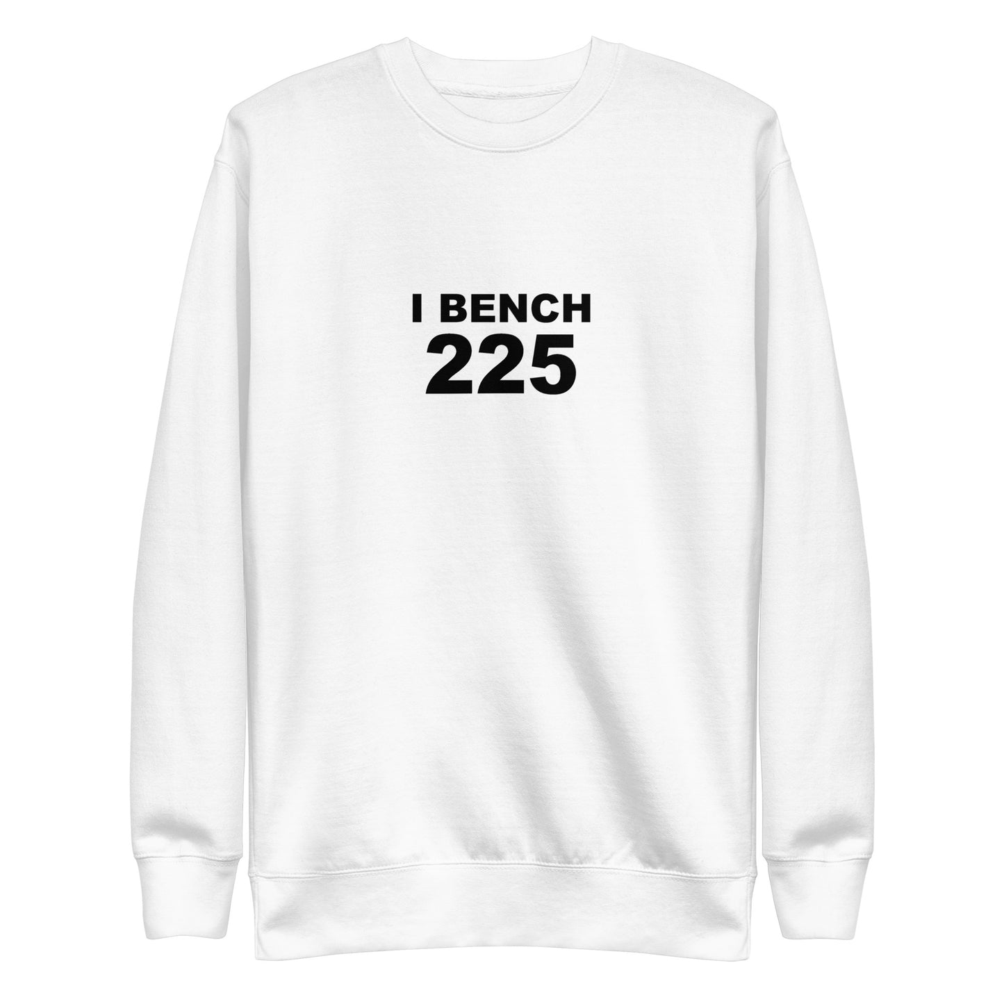 I Bench 225 Sweatshirt