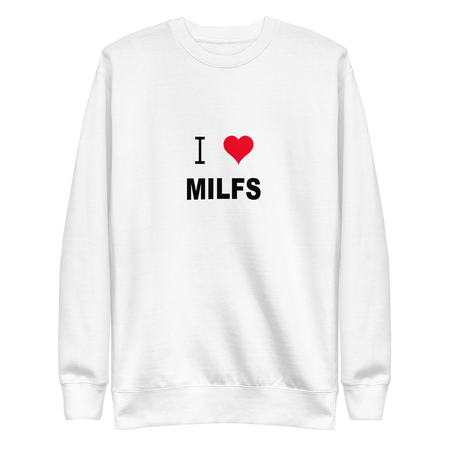 I Love Milfs Sweatshirt