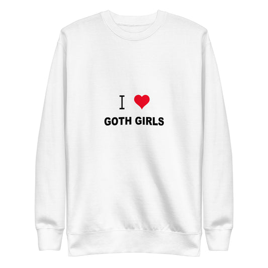 I Love Goth Girls Sweatshirt