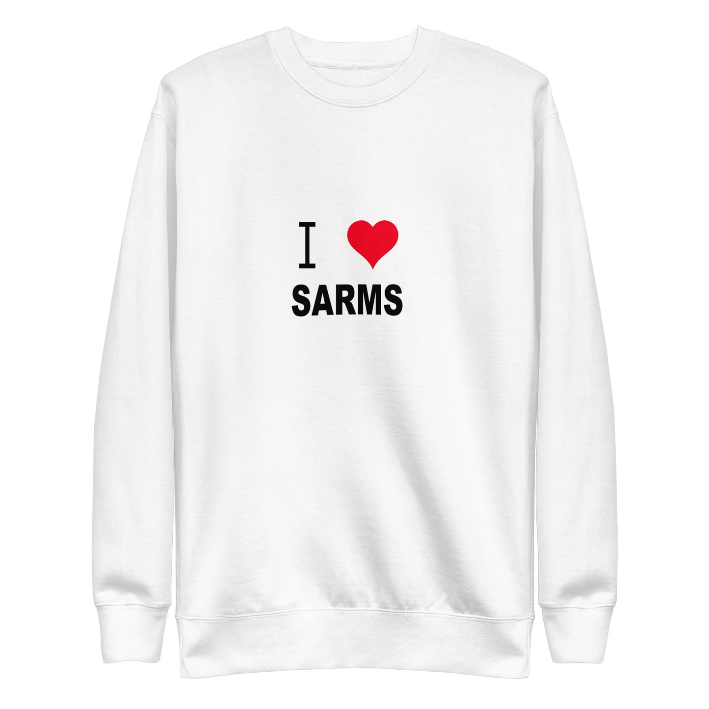 I Love Sarms Sweatshirt