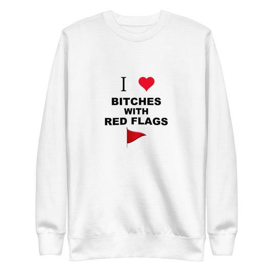 Bitches With Red Flags Sweatshirt