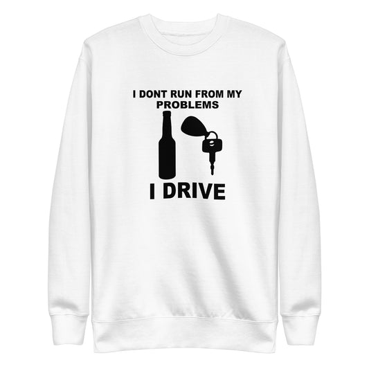 I DRIVE Sweatshirt