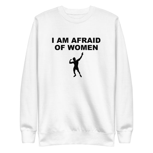 Afraid of Women Sweatshirt