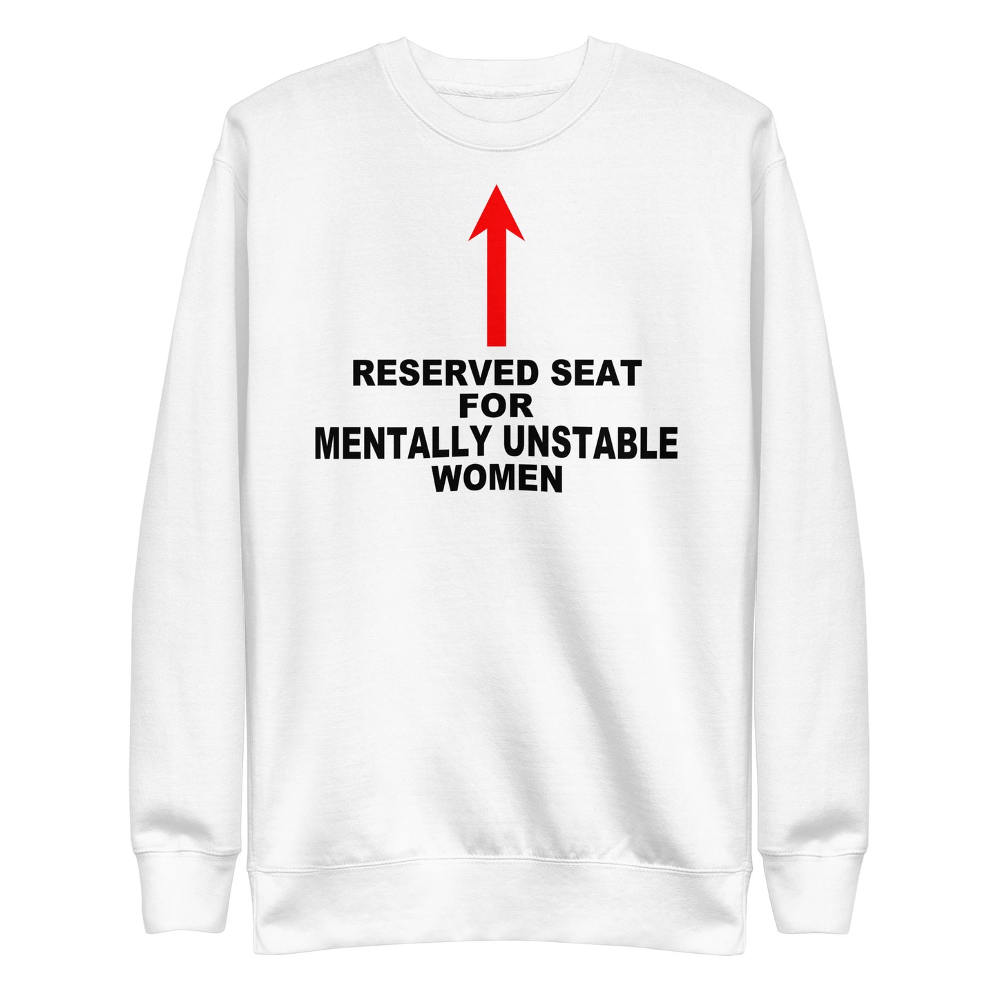 Reserved Seat For Mentally Unstable Women Sweatshirt